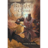 Knights of Christ: Living Today with the Virtues of Ancient Knighthood