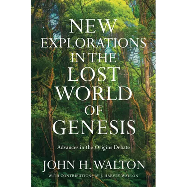 New Explorations in the Lost World of Genesis: Advances in the Origins Debate