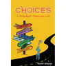 Choices: A Roadmap Through Life