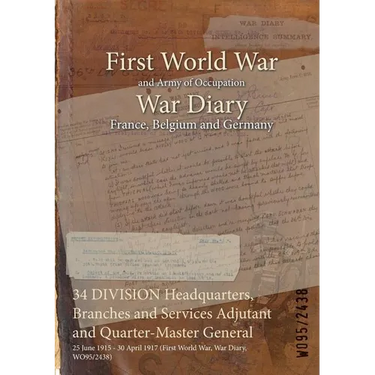 34 DIVISION Headquarters, Branches and Services Adjutant and Quarter-Master General: 25 June 1915 - 30 April 1917 (First World War, War Diary, WO95/24