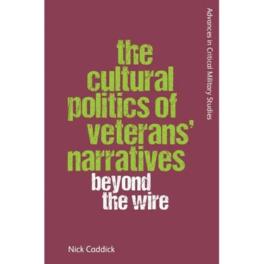 The Cultural Politics of Veterans' Narratives: Beyond the Wire