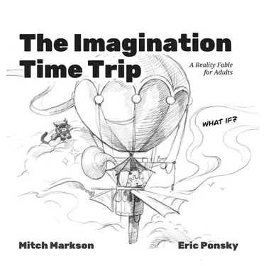The Imagination Time Trip: A Reality Fable for Adults