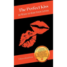 The Perfect Kiss: 50 Ways to Kiss Your Lover