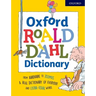 Oxford Roald Dahl Dictionary: From Aardvark to Zozimus, a Real Dictionary of Everyday and Extra-Usual Words