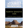 Greater Than a Tourist- North Dakota USA: 50 Travel Tips from a Local