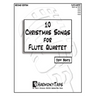10 Christmas Songs for Flute Quartet: Second Edition