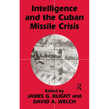 Intelligence and the Cuban Missile Crisis