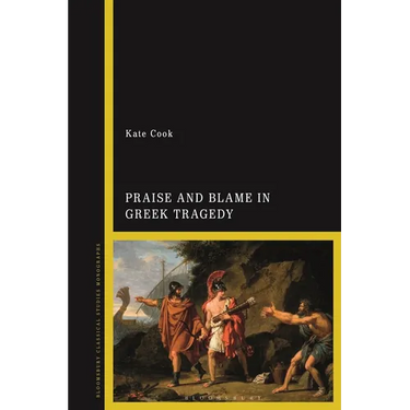 Praise and Blame in Greek Tragedy