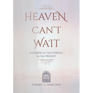 Heaven Can't Wait: A Glimpse of the Eternal in the Present