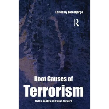 Root Causes of Terrorism: Myths, Reality and Ways Forward