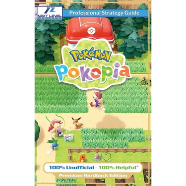 Pokemon Pokopia Strategy Guide Book (Full Color Premium Hardback): 100% Unofficial - 100% Helpful Walkthrough