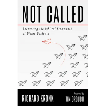 Not Called: Recovering the Biblical Framework of Divine Guidance