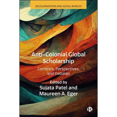 Anti-Colonial Global Scholarship: Contexts, Perspectives, and Debates