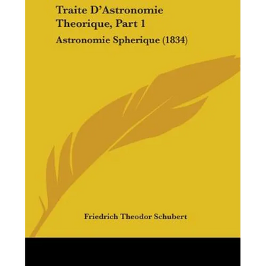 Traite D'Astronomie Theorique, Part 1: Astronomie Spherique (1834)