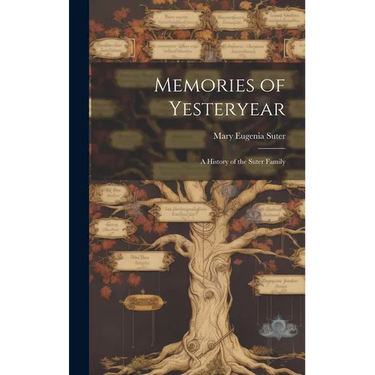Memories of Yesteryear; a History of the Suter Family