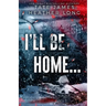 I'll Be Home...