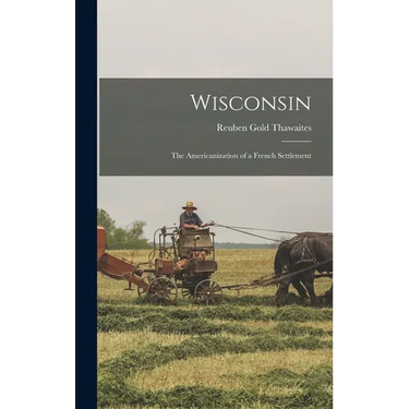 Wisconsin: The Americanization of a French Settlement