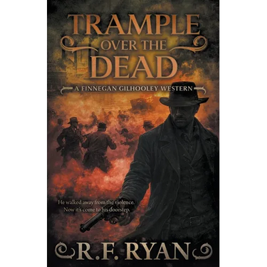 Trample Over the Dead: A Historical Western Series