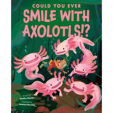 Could You Ever Smile with Axolotls!?