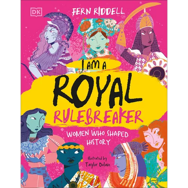 I Am a Royal Rulebreaker: Women Who Shaped History