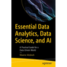 Essential Data Analytics, Data Science, and AI: A Practical Guide for a Data-Driven World