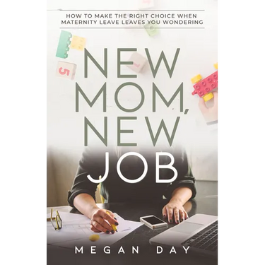 New Mom, New Job: How to Make the Right Choice When Maternity Leave Leaves You Wondering