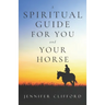 A spiritual guide for you and your horse