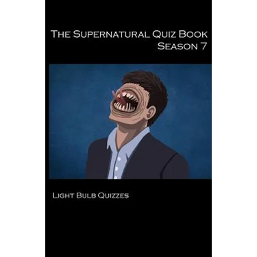 The Supernatural Quiz Book Season 7: 500 Questions and Answers on Supernatural Season 7