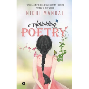 Sprinkling Poetry: To Spread My Thoughts and Ideas Through Poetry to the World