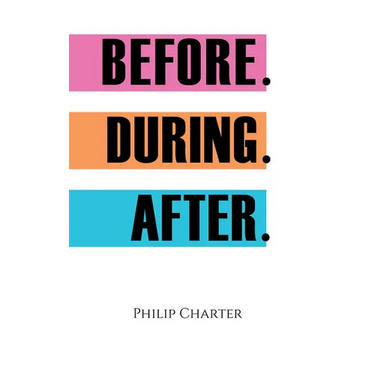 Before. During. After.