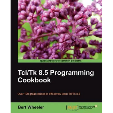 TCL/TK 8.5 Programming Cookbook