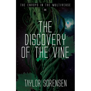 The Discovery of the Vine: Volume 1 in The Envoys in the Multiverse Series