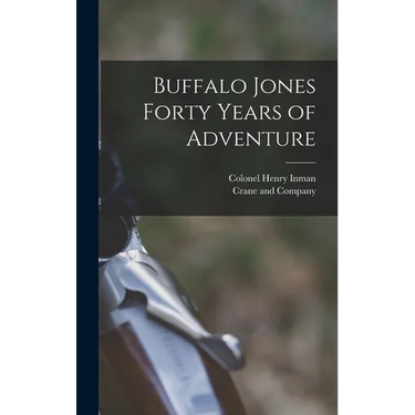 Buffalo Jones Forty Years of Adventure
