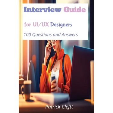 Interview Guide for UI/UX designers: 100 Questions and Answers