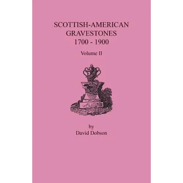 Scottish-American Gravestones, 1700-1900. Volume II