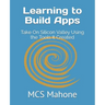 Learning to Build Apps: Take On Silicon Valley Using the Tools It Created