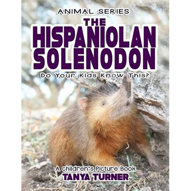 THE HISPANIOLAN SOLENODON Do Your Kids Know This?: A Children's Picture Book