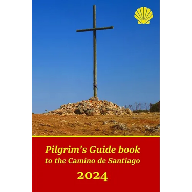 Pilgrim's Guide book to the Camino de Santiago: Itinerary, distances, recommendations and tips for planning the travel and tourism