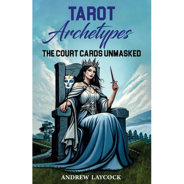 Tarot Archetypes: The Court Cards Unmasked