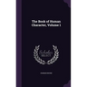 The Book of Human Character, Volume 1