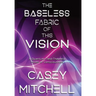 The Baseless Fabric of this Vision: A Quantum-Field-Theoretic Model of Consciousness