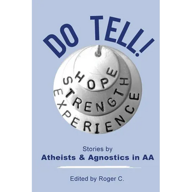 Do Tell!: Stories by Atheists and Agnostics in AA