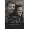 This Familiar Heart: An Improbable Love Story