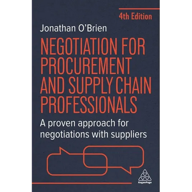Negotiation for Procurement and Supply Chain Professionals: A Proven Approach for Negotiations with Suppliers
