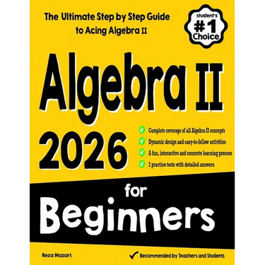 Algebra II for Beginners: The Ultimate Step by Step Guide to Acing Algebra II