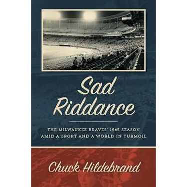 Sad Riddance: The Milwaukee Braves' 1965 season amid a sport and a world in turmoil