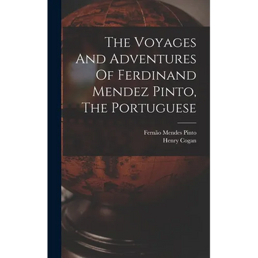 The Voyages And Adventures Of Ferdinand Mendez Pinto, The Portuguese
