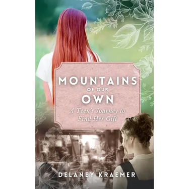 Mountains of Our Own: A Teen's Journey to Find Her Gift