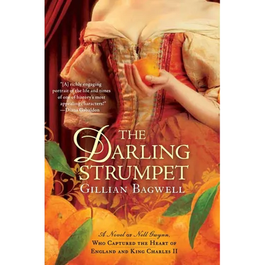 The Darling Strumpet: A Novel of Nell Gwynn, Who Captured the Heart of England and King Charles II