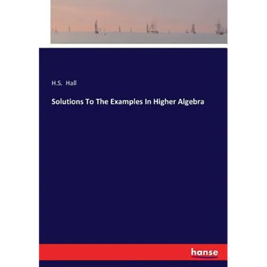 Solutions To The Examples In Higher Algebra